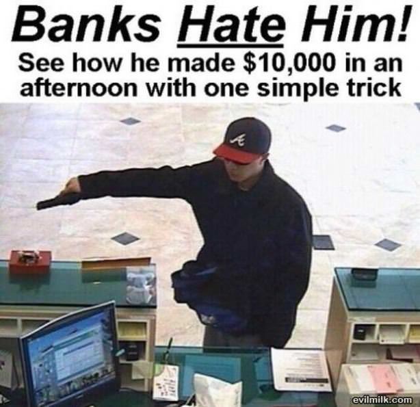 Banks Hate Him