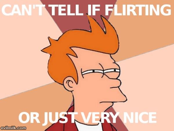 Cant Tell If Flirting