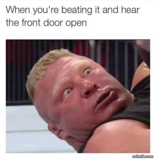 Heard The Front Door Open