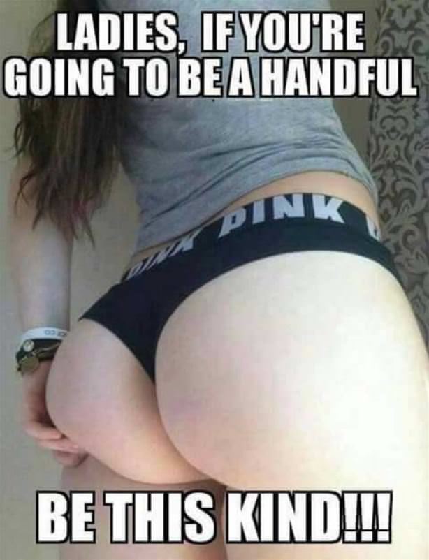 If You Are Going To Be A Handful