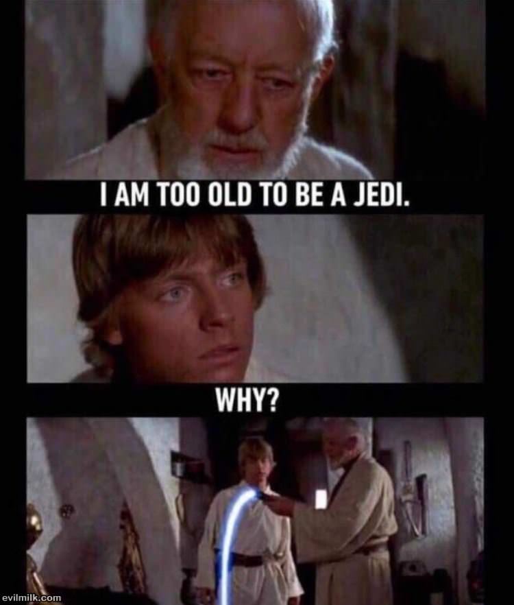 Too Old To Be A Jedi