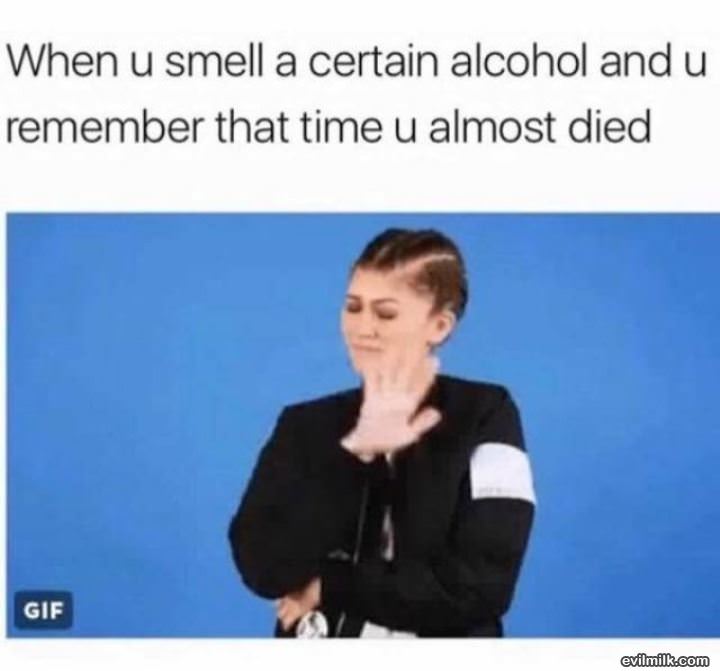 When You Smell A Certain Alcohol