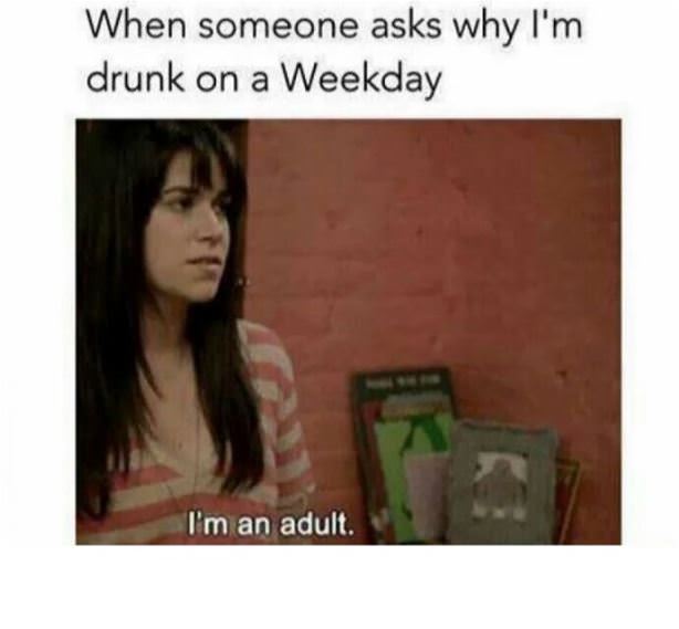 Why I Am Drunk On A Wednesday