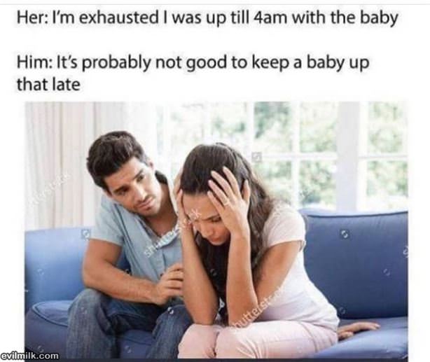 Why Would You Keep A Baby Up So Late