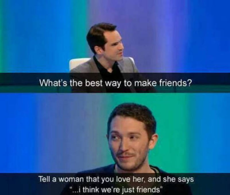 You have entered the friendzone