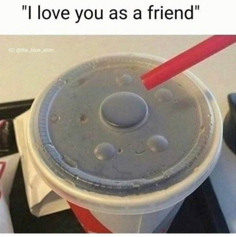 You have entered the friendzone