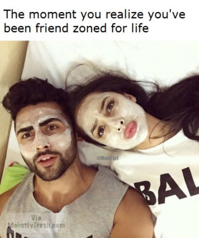 You have entered the friendzone