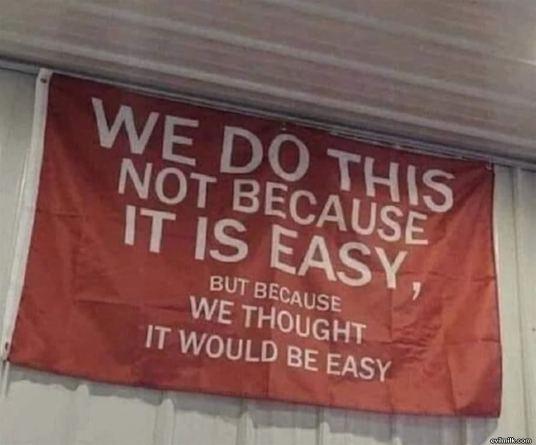 Because It Is Easy