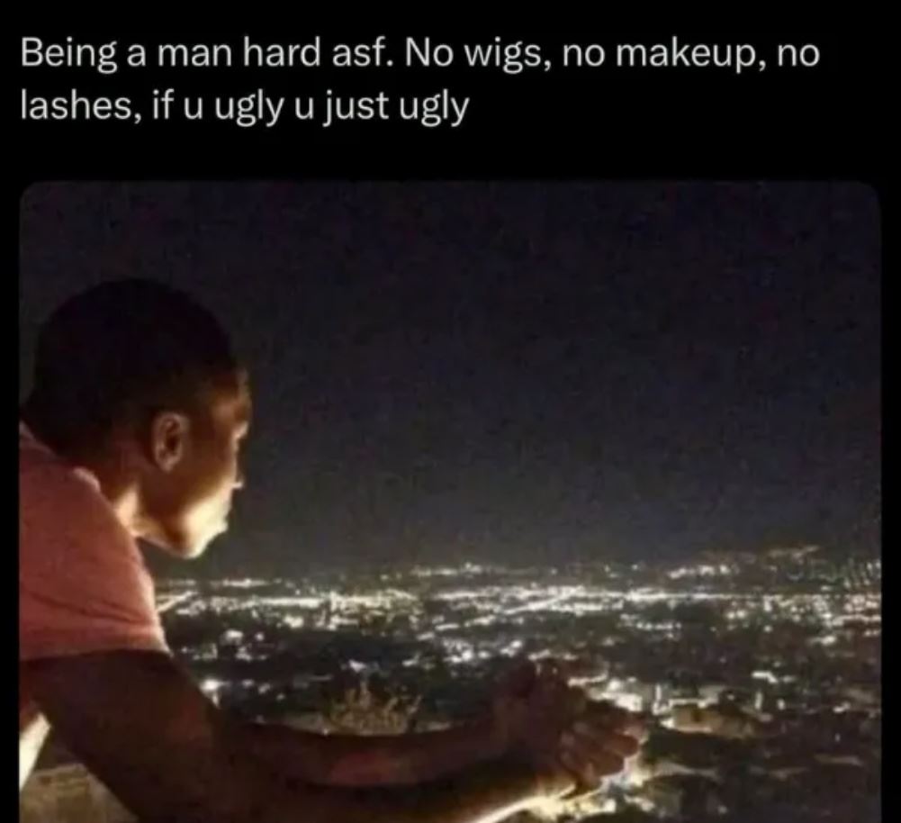 Being A Man Is Hard