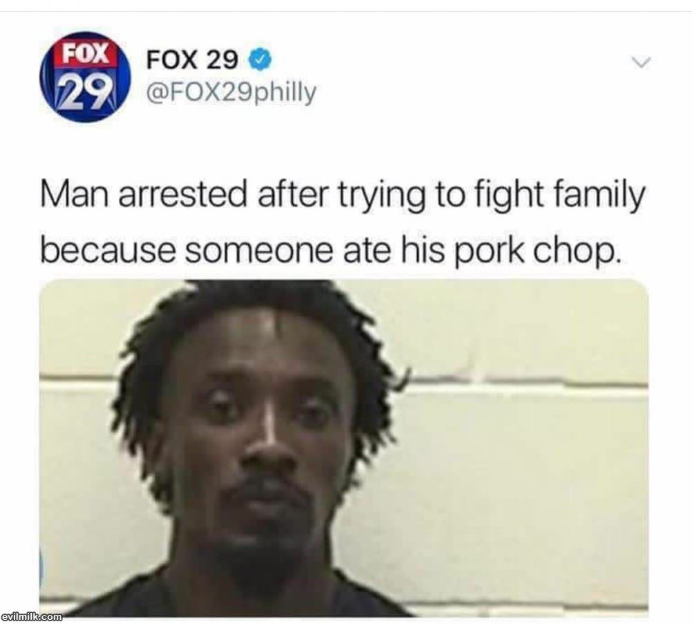 Do Not Touch His Pork Chop