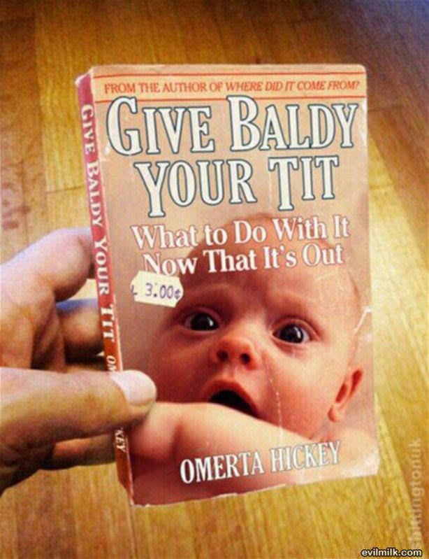 Give Baldy Your Tit