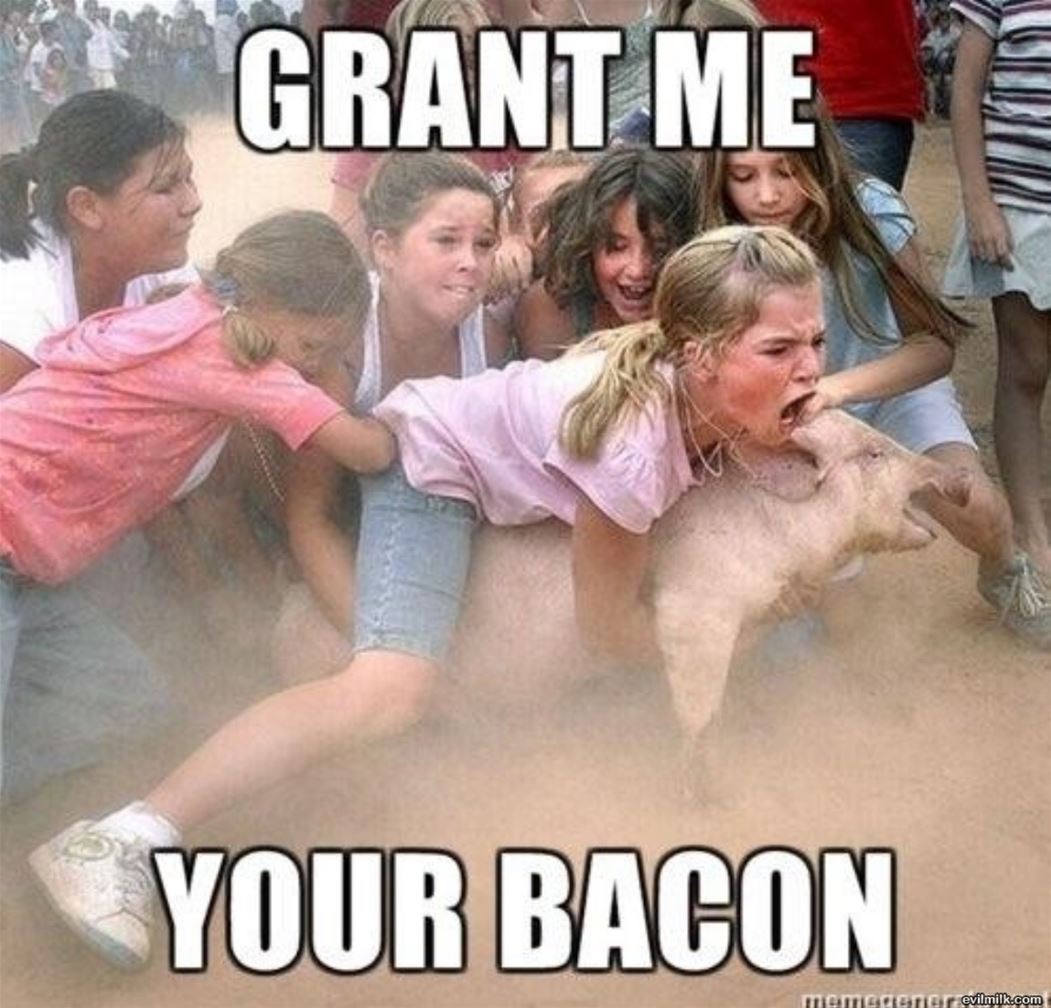 Grant Me Bacon