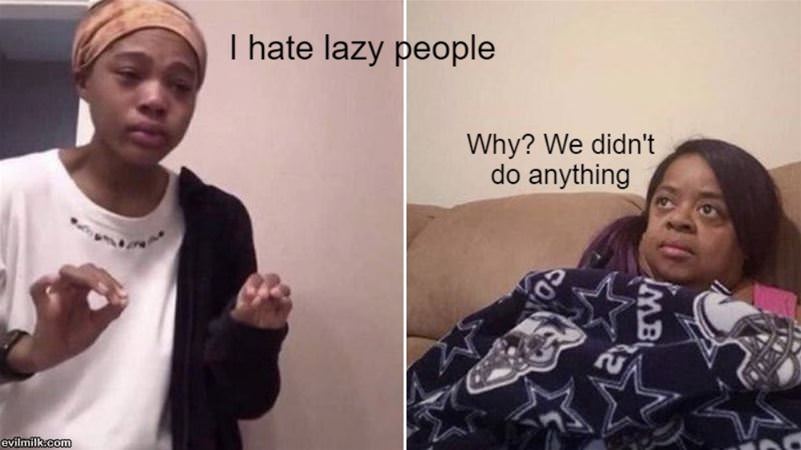 I Hate Lazy People