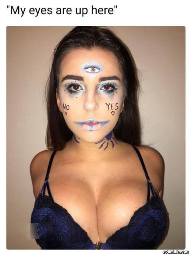My Eyes Are Up Here