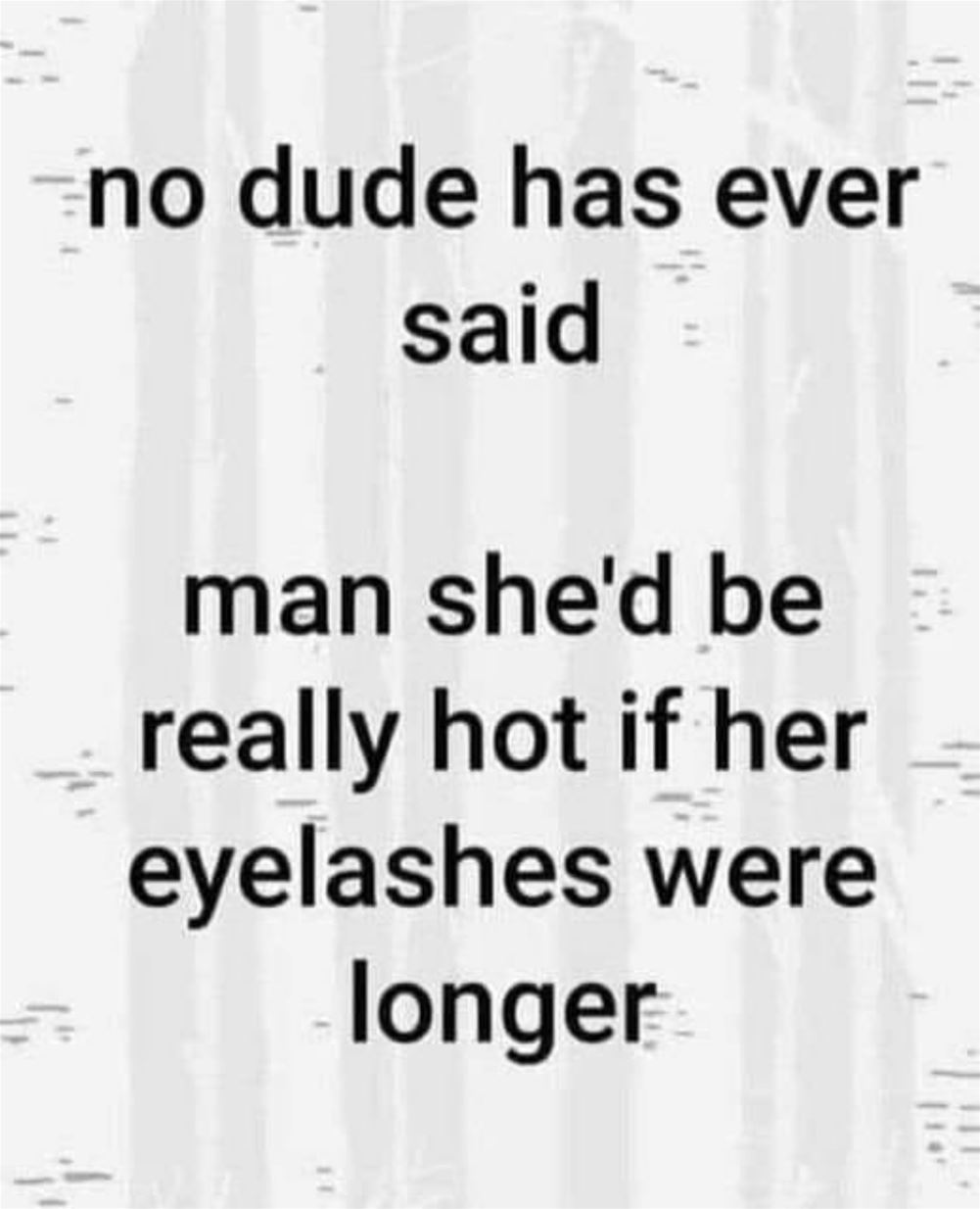 No Dude Has Ever Said