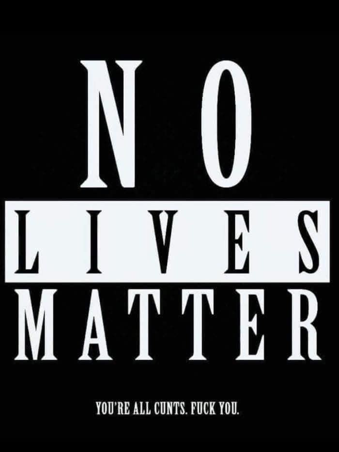 No Lives Matter