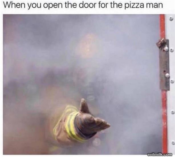 Open The Door For The Pizza Man