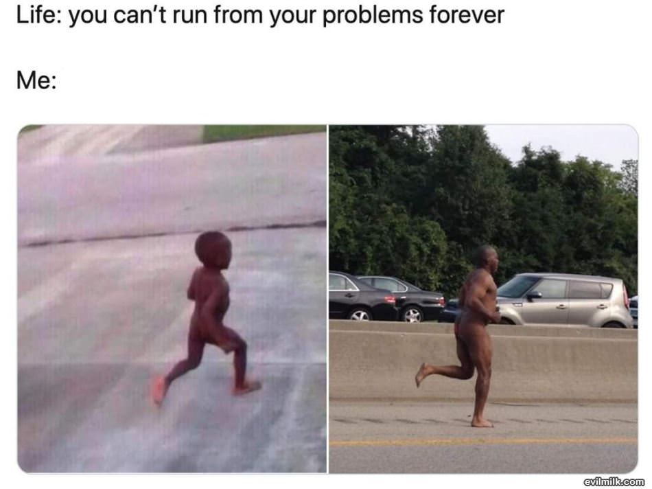 Run From Your Problems Forever