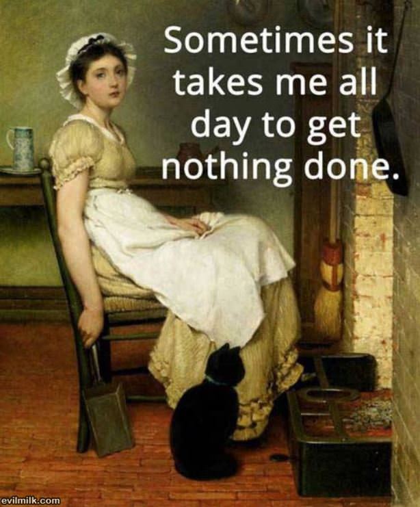 Sometimes It Takes Me All Day