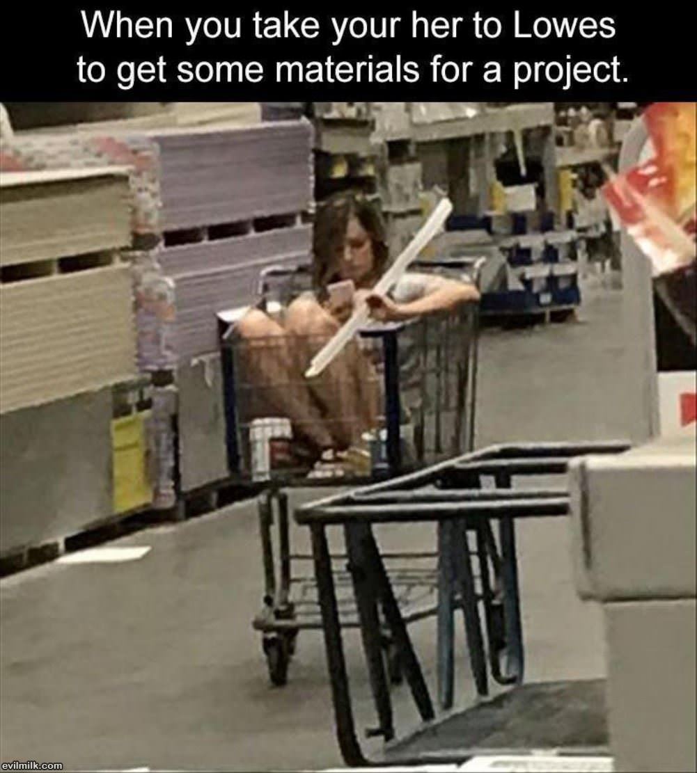 Take Her To Lowes