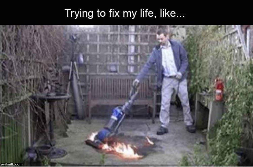 Trying To Fix My Life