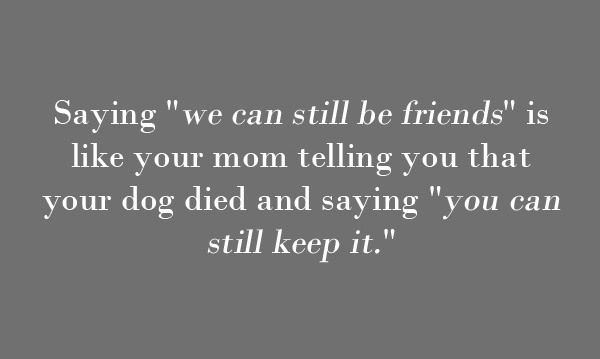 We Can Still Be Friends