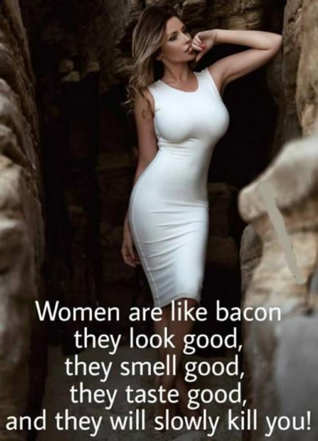 Women Are Like Bacon