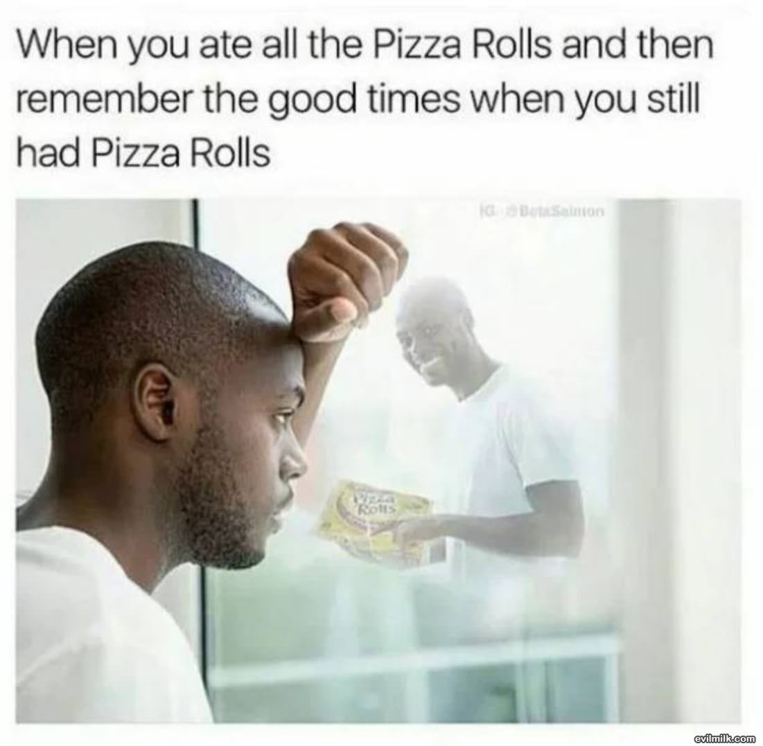 You Ate The Pizza Rolls