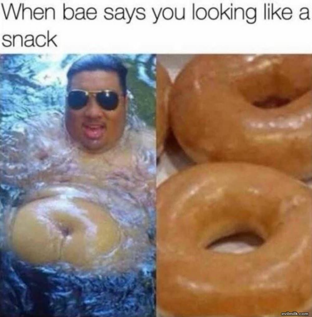 You Look Like A Snack