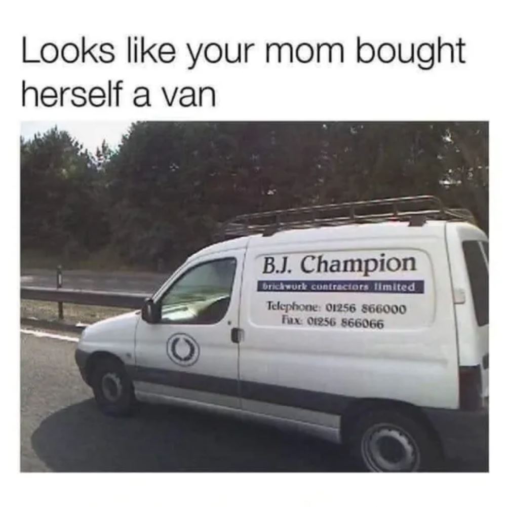 Your Mom Got A Van