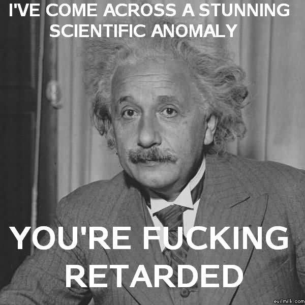 Your Retarded