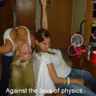 Against The Laws Of Physics