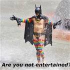 Are You Not Entertained