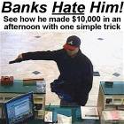 Banks Hate Him