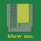 Blow Me