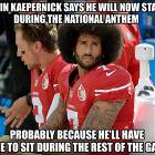 Colin Kaepernick Is Going To Stand Now