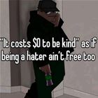 Cost Nothing To Be Kind