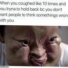 Coughed Like 10 Times