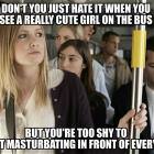 Dont You Hate It