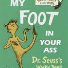 Dr Seusses Foot In Your Ass