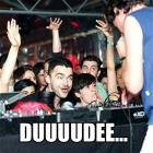 Duuuuuuude