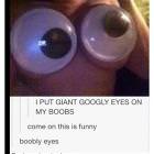 Googley Eyes
