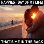 Happiest Day Of My Life