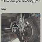 How Are You Holding Up