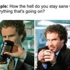How Do You Stay Sane
