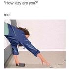 How Lazy Are You