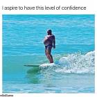 I Aspire To This Level Of Confidence