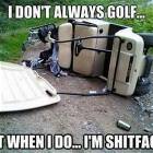 I Dont Always Golf