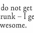 I Dont Get Drunk