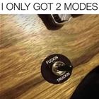 I Got 2 Modes